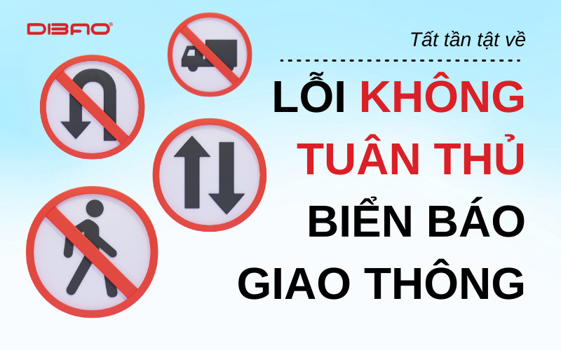 Tất tần tật về lỗi không tuân thủ biển báo giao thông